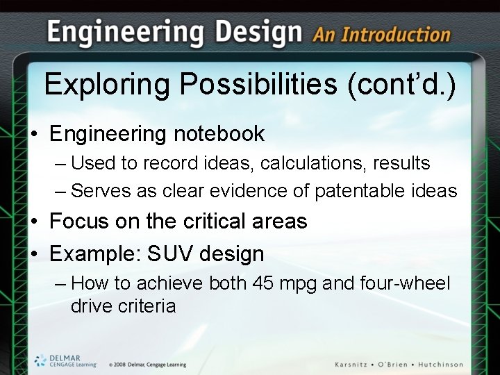 Exploring Possibilities (cont’d. ) • Engineering notebook – Used to record ideas, calculations, results Exploring Possibilities (cont’d. ) • Engineering notebook – Used to record ideas, calculations, results
