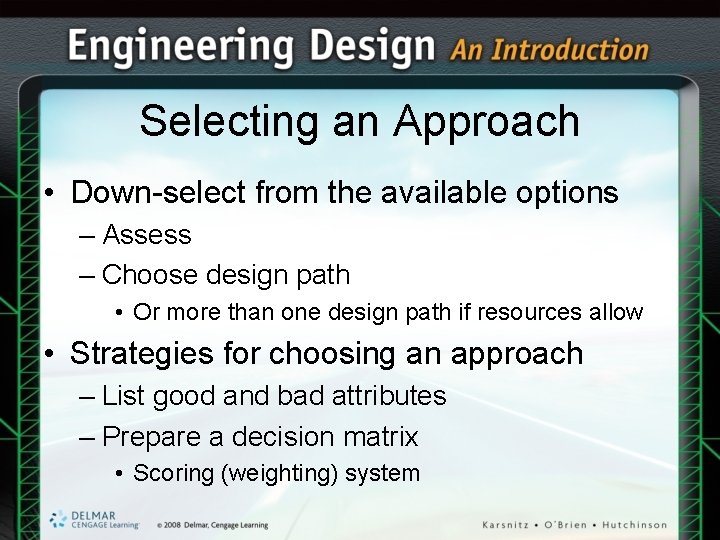 Selecting an Approach • Down-select from the available options – Assess – Choose design Selecting an Approach • Down-select from the available options – Assess – Choose design