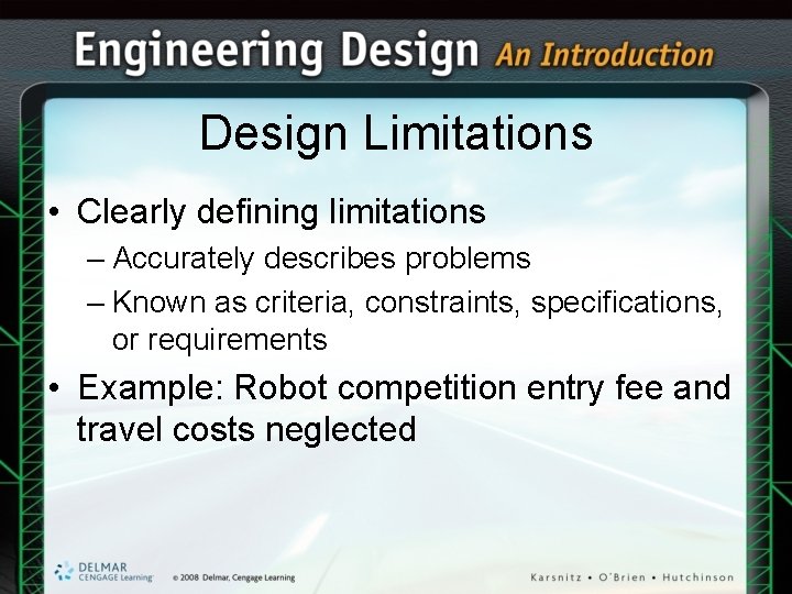 Design Limitations • Clearly defining limitations – Accurately describes problems – Known as criteria, Design Limitations • Clearly defining limitations – Accurately describes problems – Known as criteria,