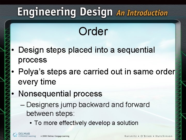 Order • Design steps placed into a sequential process • Polya’s steps are carried Order • Design steps placed into a sequential process • Polya’s steps are carried