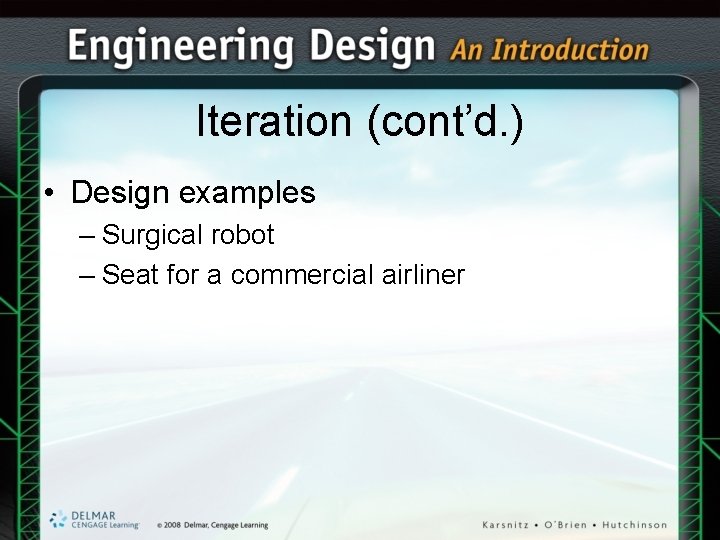 Iteration (cont’d. ) • Design examples – Surgical robot – Seat for a commercial Iteration (cont’d. ) • Design examples – Surgical robot – Seat for a commercial