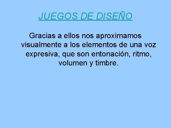 JUEGOS DE DISEÑO Gracias a ellos nos aproximamos visualmente a los elementos de una JUEGOS DE DISEÑO Gracias a ellos nos aproximamos visualmente a los elementos de una