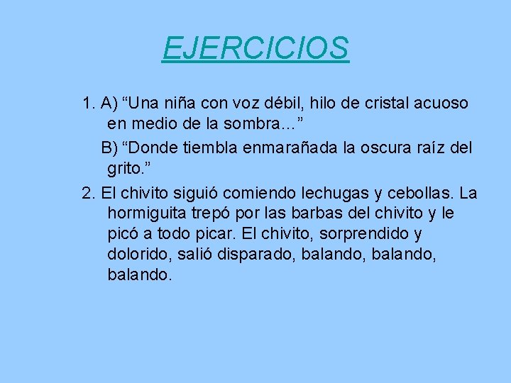 EJERCICIOS 1. A) “Una niña con voz débil, hilo de cristal acuoso en medio EJERCICIOS 1. A) “Una niña con voz débil, hilo de cristal acuoso en medio
