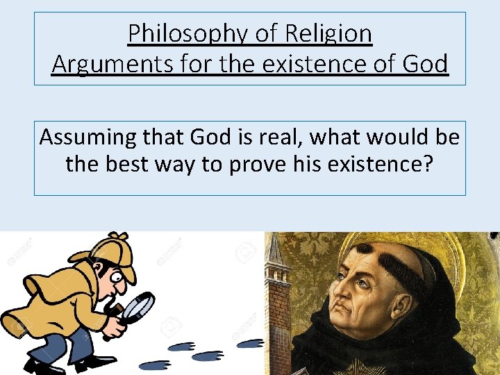 Philosophy of Religion Arguments for the existence of God Assuming that God is real,