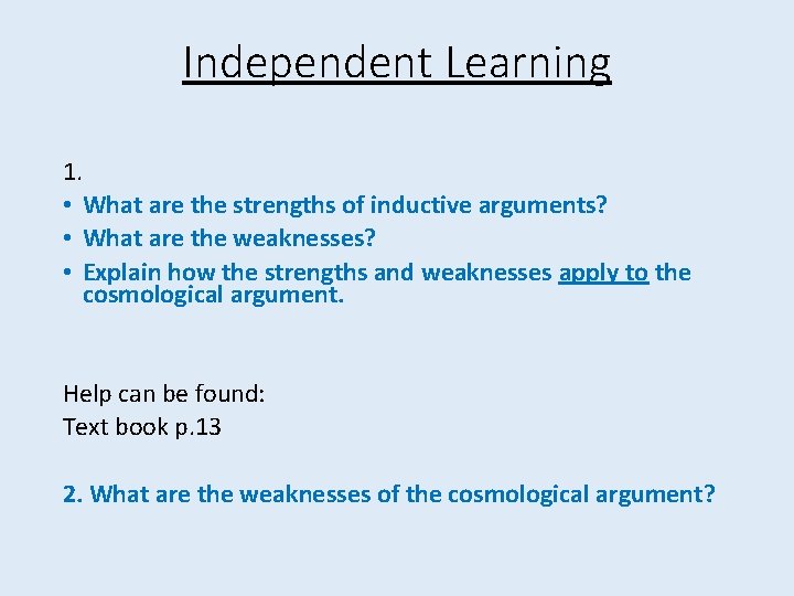 Independent Learning 1. • What are the strengths of inductive arguments? • What are