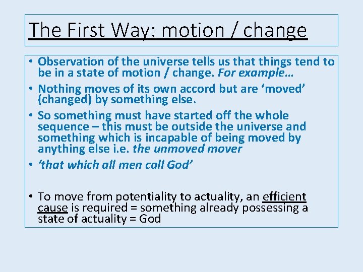 The First Way: motion / change • Observation of the universe tells us that