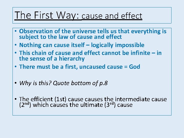 The First Way: cause and effect • Observation of the universe tells us that
