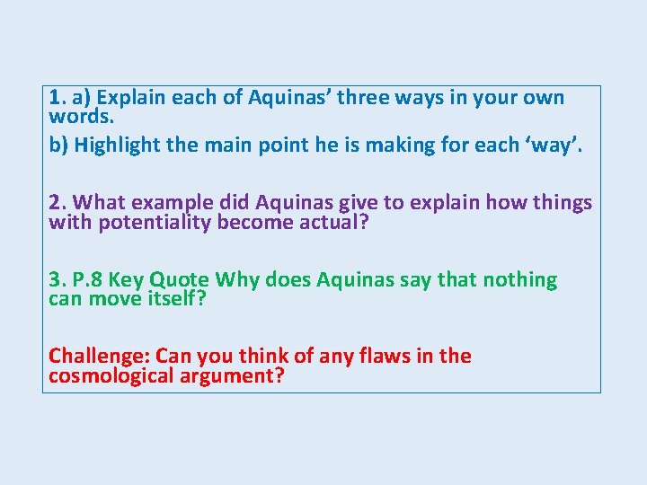 1. a) Explain each of Aquinas’ three ways in your own words. b) Highlight