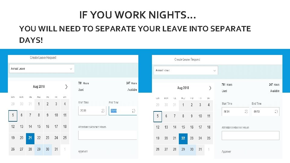 IF YOU WORK NIGHTS… YOU WILL NEED TO SEPARATE YOUR LEAVE INTO SEPARATE DAYS!