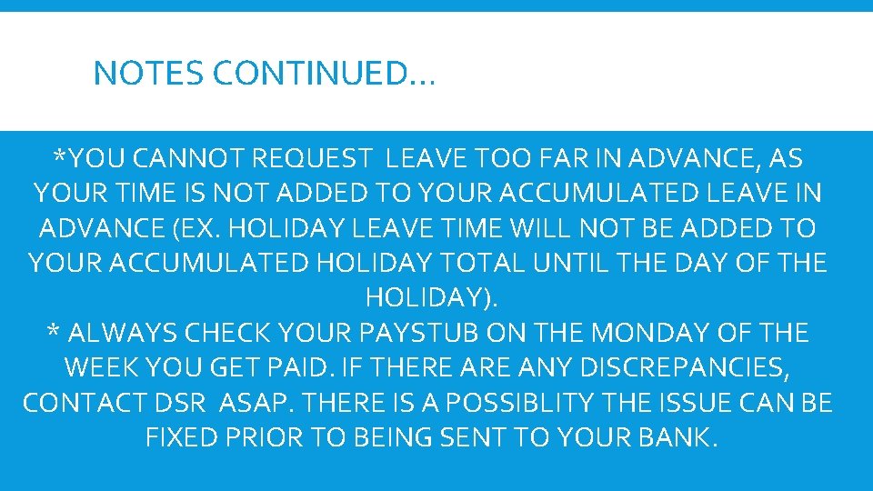 NOTES CONTINUED… *YOU CANNOT REQUEST LEAVE TOO FAR IN ADVANCE, AS YOUR TIME IS