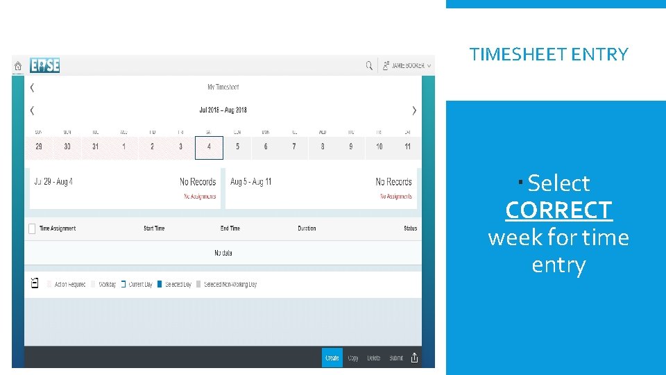 TIMESHEET ENTRY Select CORRECT week for time entry 