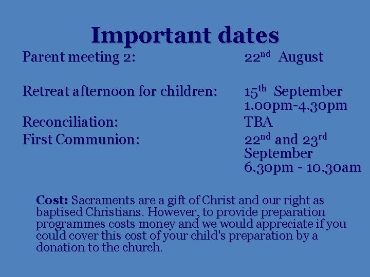 Important dates Parent meeting 2: 22 nd August Retreat afternoon for children: 15 th