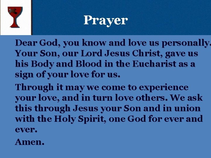Prayer Dear God, you know and love us personally. Your Son, our Lord Jesus Prayer Dear God, you know and love us personally. Your Son, our Lord Jesus