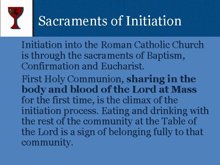 Sacraments of Initiation into the Roman Catholic Church is through the sacraments of Baptism,