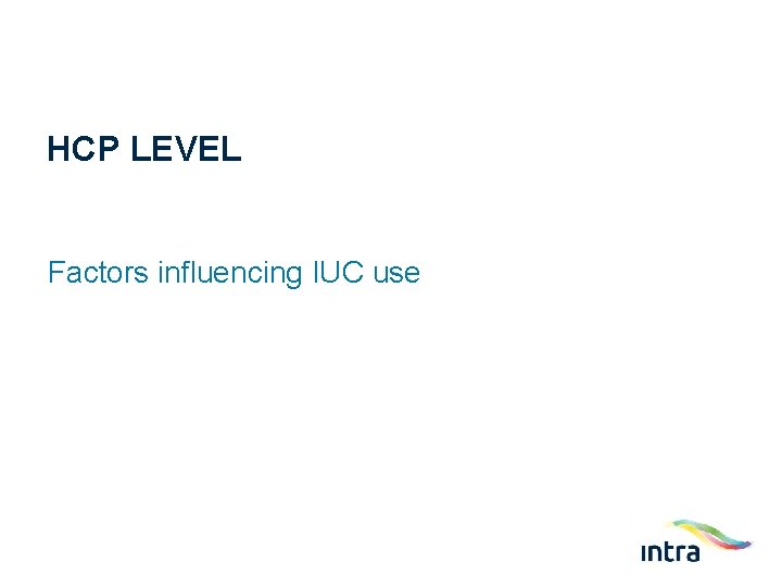 HCP LEVEL Factors influencing IUC use 