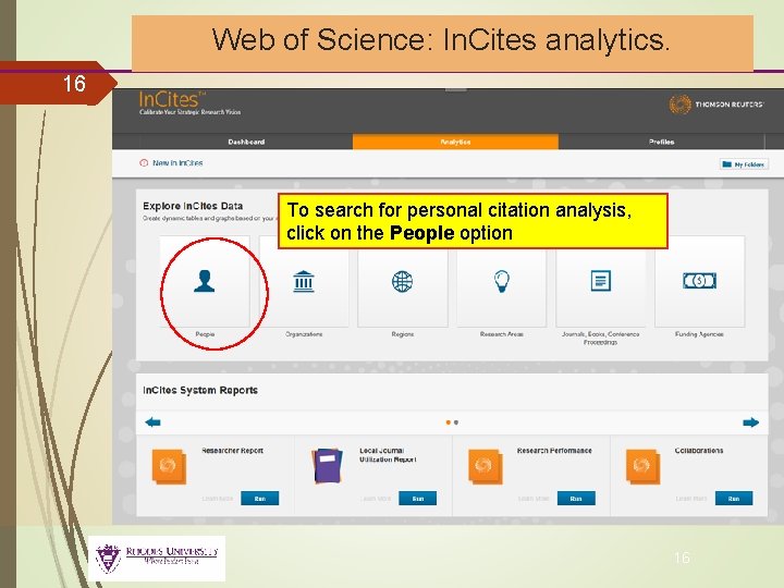 Web of Science: In. Cites analytics. 16 To search for personal citation analysis, click