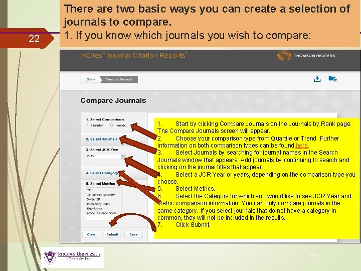22 There are two basic ways you can create a selection of journals to