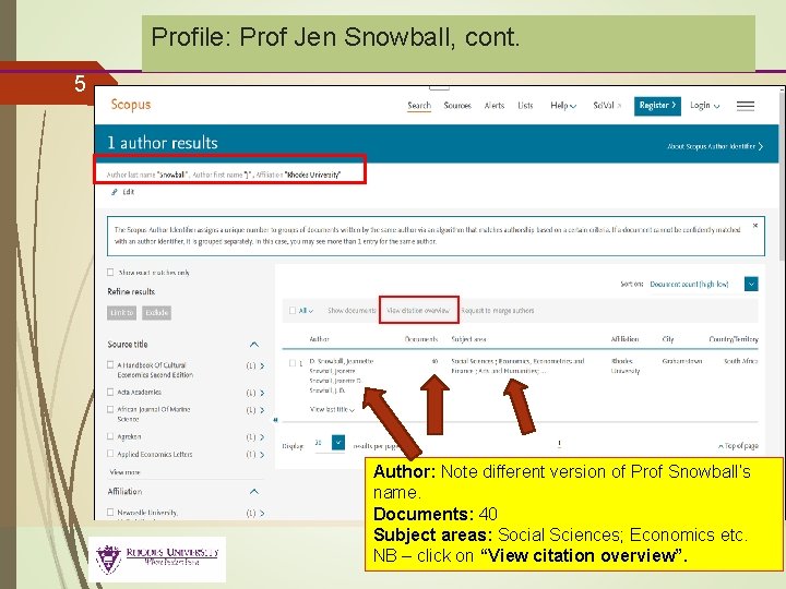 Profile: Prof Jen Snowball, cont. 5 Author: Note different version of Prof Snowball’s name.