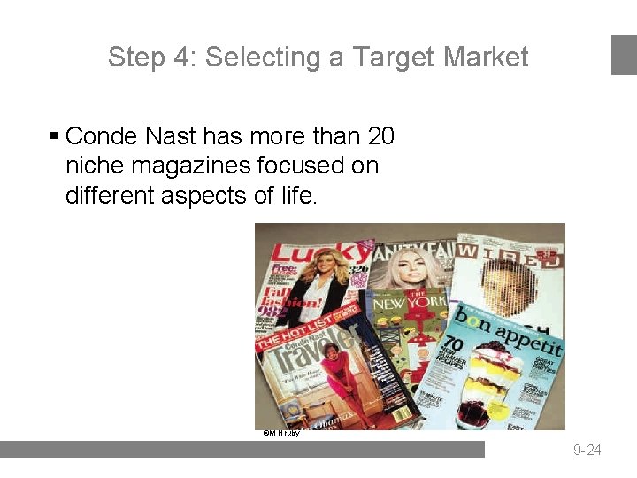 Step 4: Selecting a Target Market § Conde Nast has more than 20 niche