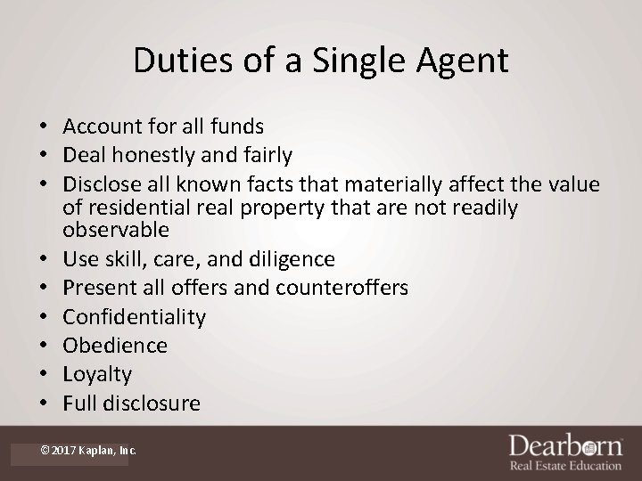 Duties of a Single Agent • Account for all funds • Deal honestly and