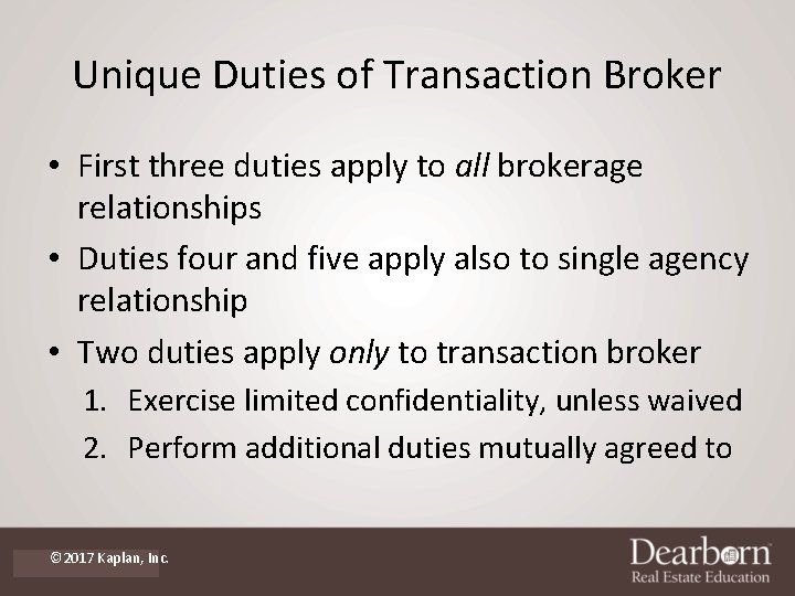 Unique Duties of Transaction Broker • First three duties apply to all brokerage relationships