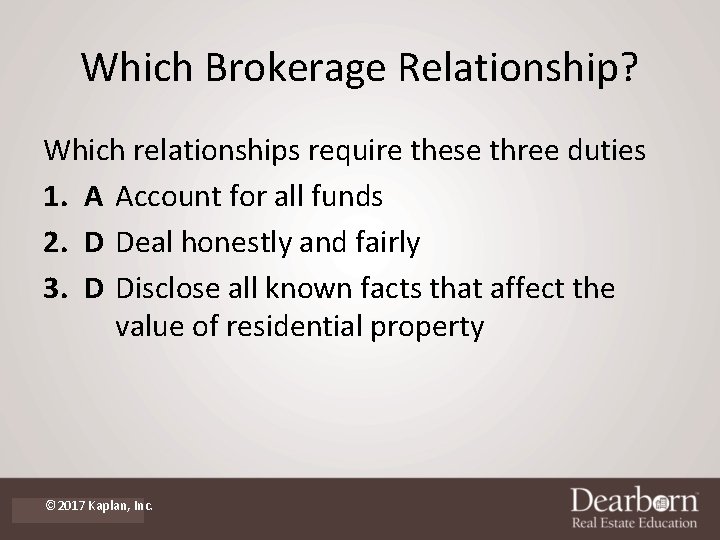 Which Brokerage Relationship? Which relationships require these three duties 1. A Account for all