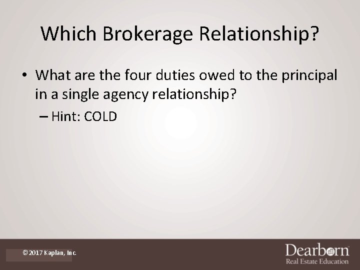 Which Brokerage Relationship? • What are the four duties owed to the principal in