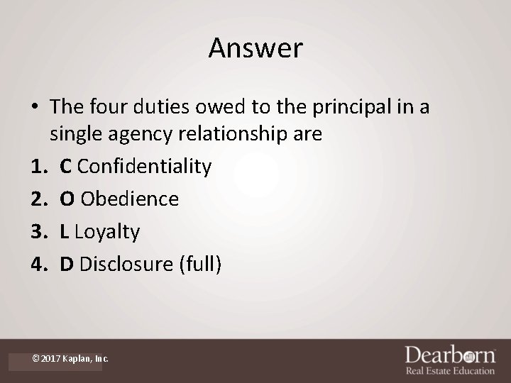 Answer • The four duties owed to the principal in a single agency relationship