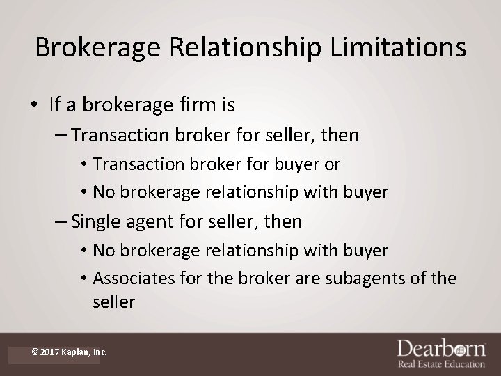 Brokerage Relationship Limitations • If a brokerage firm is – Transaction broker for seller,