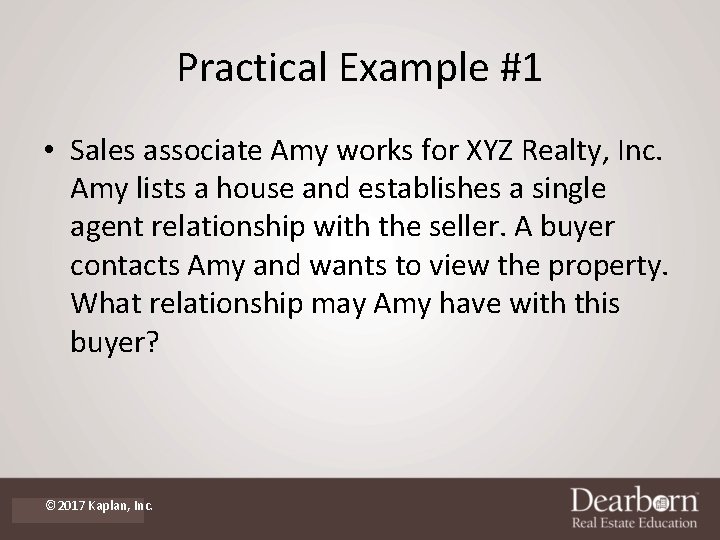 Practical Example #1 • Sales associate Amy works for XYZ Realty, Inc. Amy lists