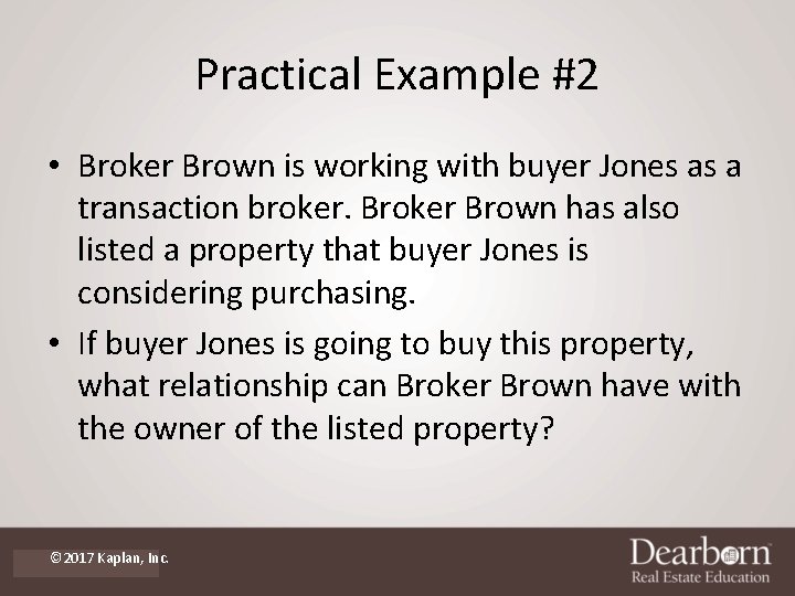 Practical Example #2 • Broker Brown is working with buyer Jones as a transaction