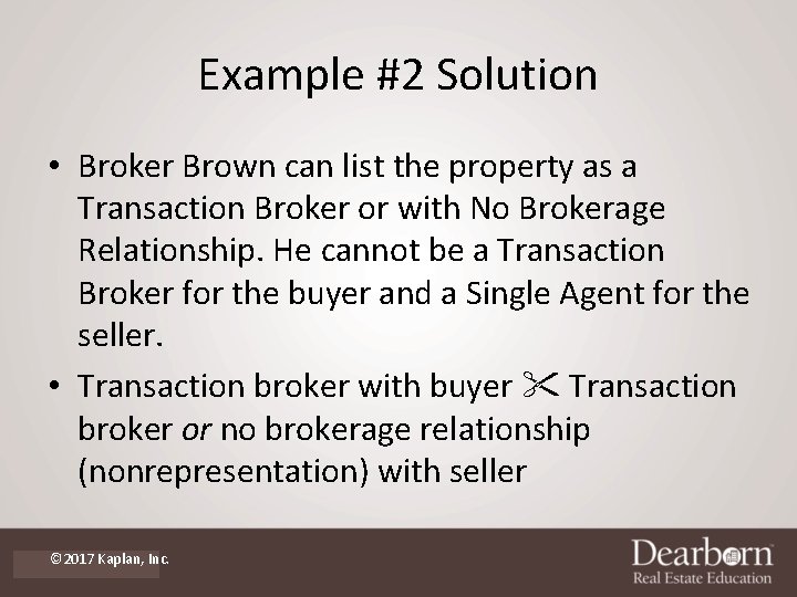 Example #2 Solution • Broker Brown can list the property as a Transaction Broker