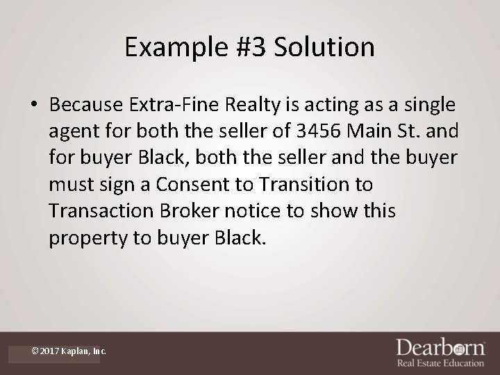 Example #3 Solution • Because Extra-Fine Realty is acting as a single agent for Example #3 Solution • Because Extra-Fine Realty is acting as a single agent for