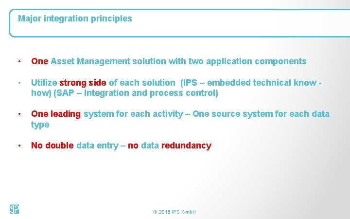 Major integration principles • One Asset Management solution with two application components • Utilize