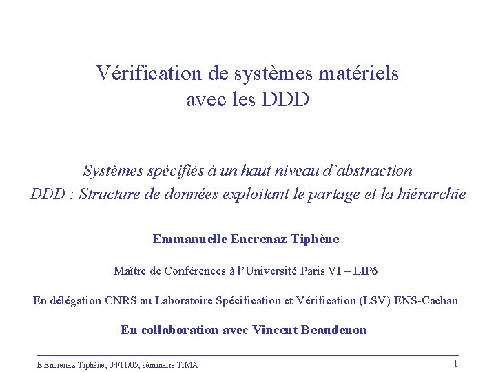 Vérification de systèmes matériels avec les DDD Systèmes spécifiés à un haut niveau d’abstraction