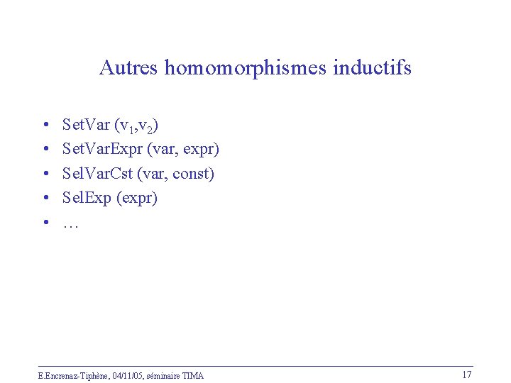 Autres homomorphismes inductifs • • • Set. Var (v 1, v 2) Set. Var.