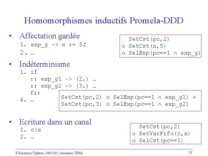 Homomorphismes inductifs Promela-DDD • Affectation gardée 1. exp_g -> x : = 5; 2.