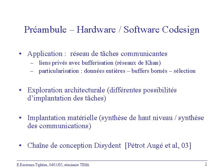 Préambule – Hardware / Software Codesign • Application : réseau de tâches communicantes –