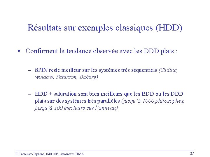 Résultats sur exemples classiques (HDD) • Confirment la tendance observée avec les DDD plats