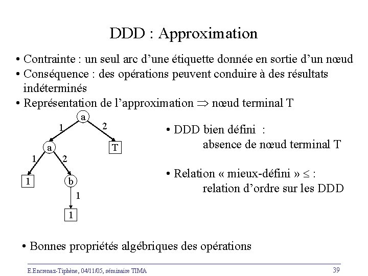 DDD : Approximation • Contrainte : un seul arc d’une étiquette donnée en sortie