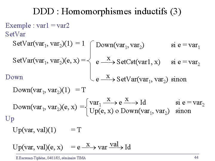 DDD : Homomorphismes inductifs (3) Exemple : var 1 = var 2 Set. Var(var