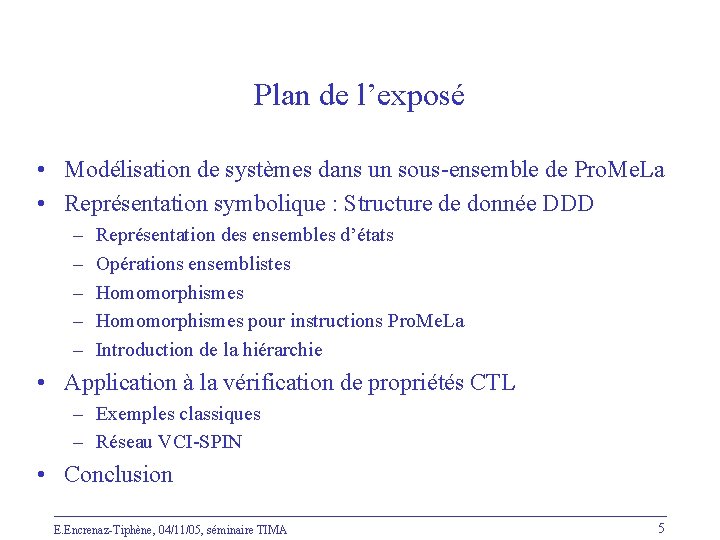 Plan de l’exposé • Modélisation de systèmes dans un sous-ensemble de Pro. Me. La