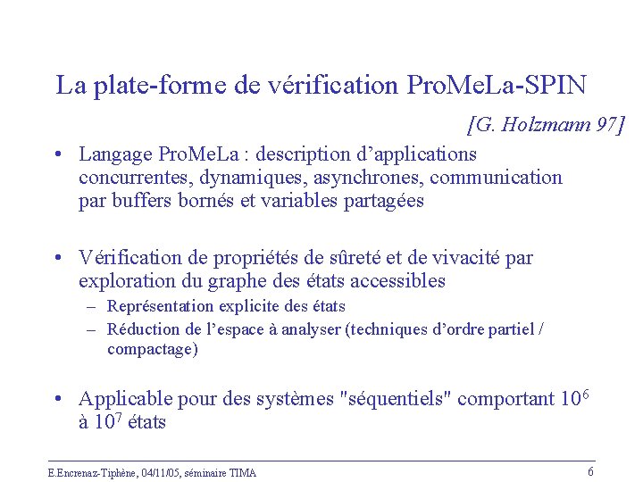 La plate-forme de vérification Pro. Me. La-SPIN [G. Holzmann 97] • Langage Pro. Me.