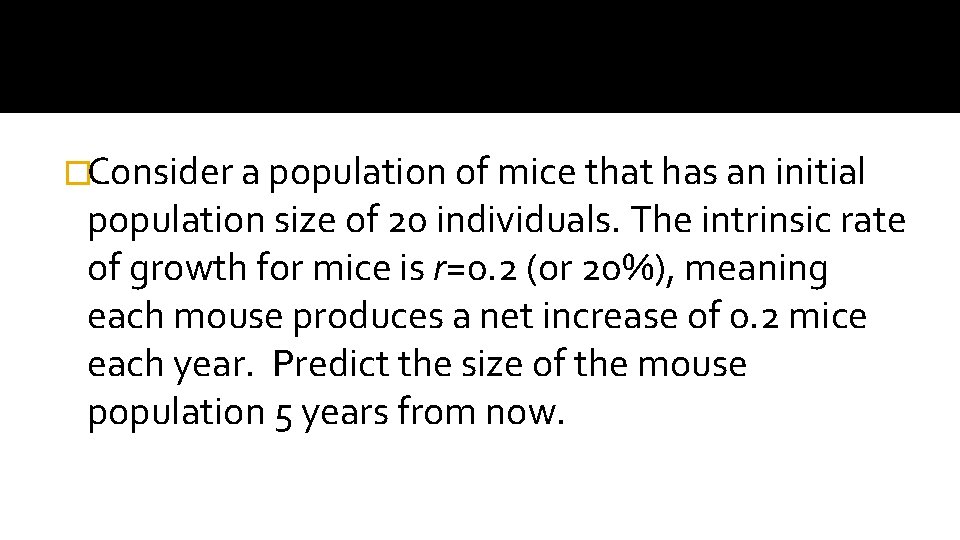 �Consider a population of mice that has an initial population size of 20 individuals.