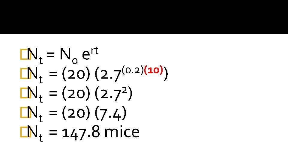 rt e �Nt = No (0. 2)(10) �Nt = (20) (2. 7 ) 2