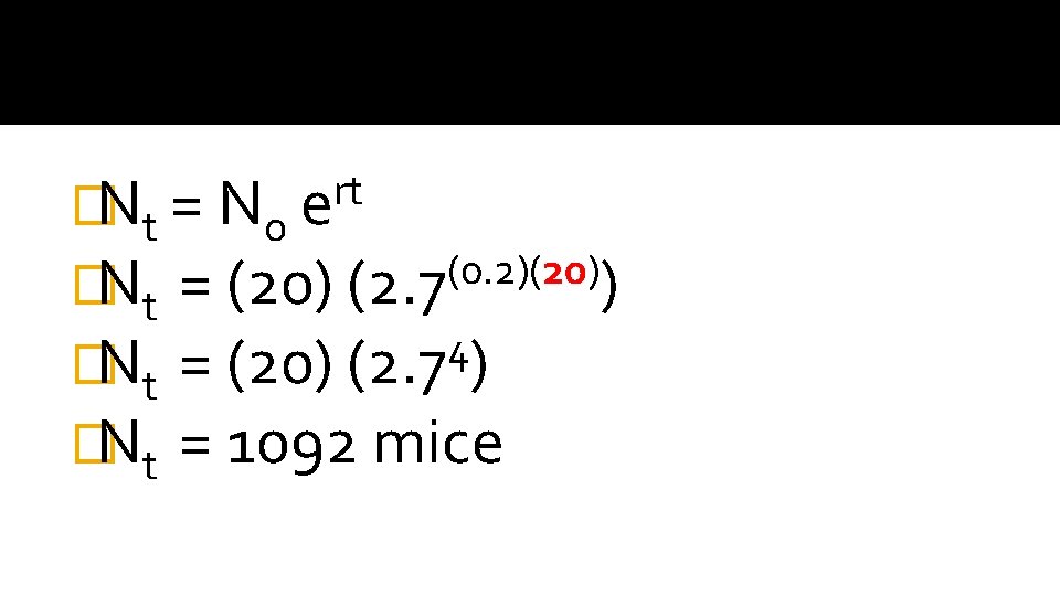 rt e �Nt = No (0. 2)(20) �Nt = (20) (2. 7 ) 4