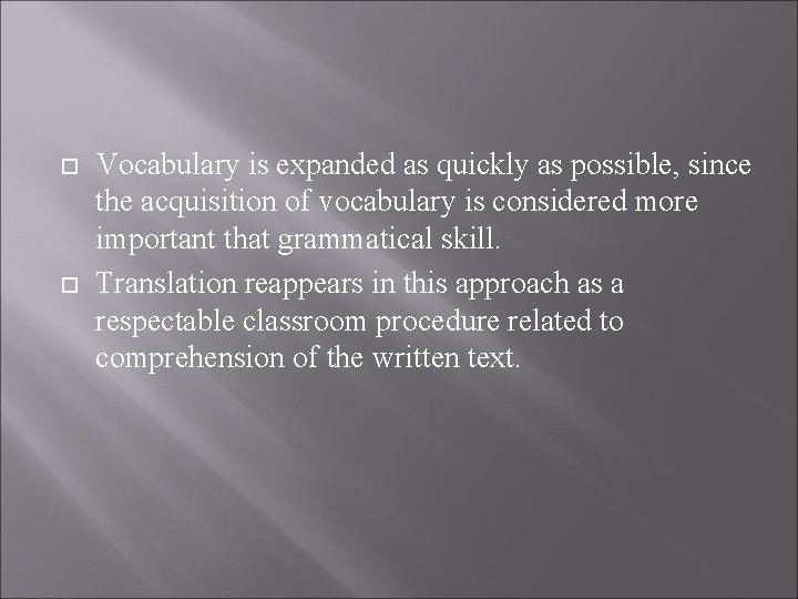  Vocabulary is expanded as quickly as possible, since the acquisition of vocabulary is