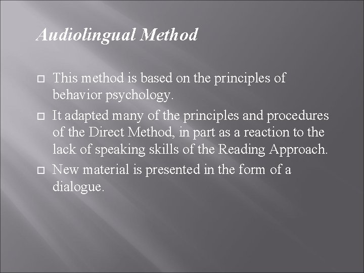 Audiolingual Method This method is based on the principles of behavior psychology. It adapted