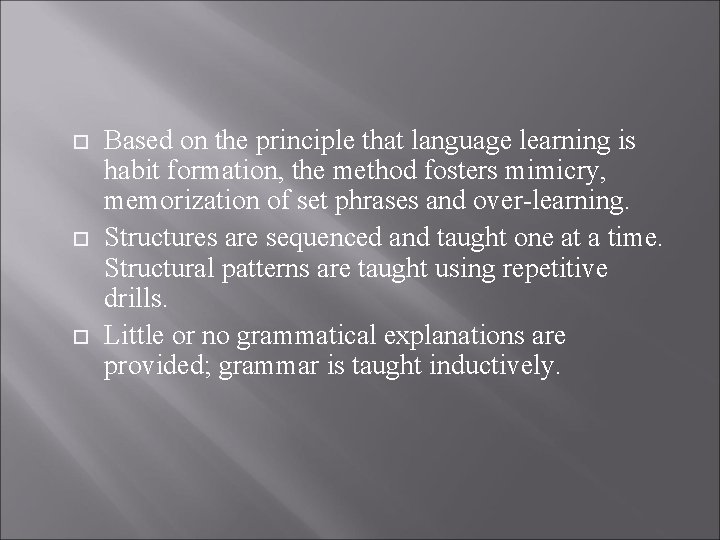  Based on the principle that language learning is habit formation, the method fosters
