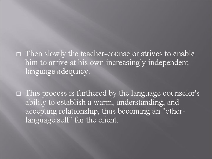  Then slowly the teacher-counselor strives to enable him to arrive at his own